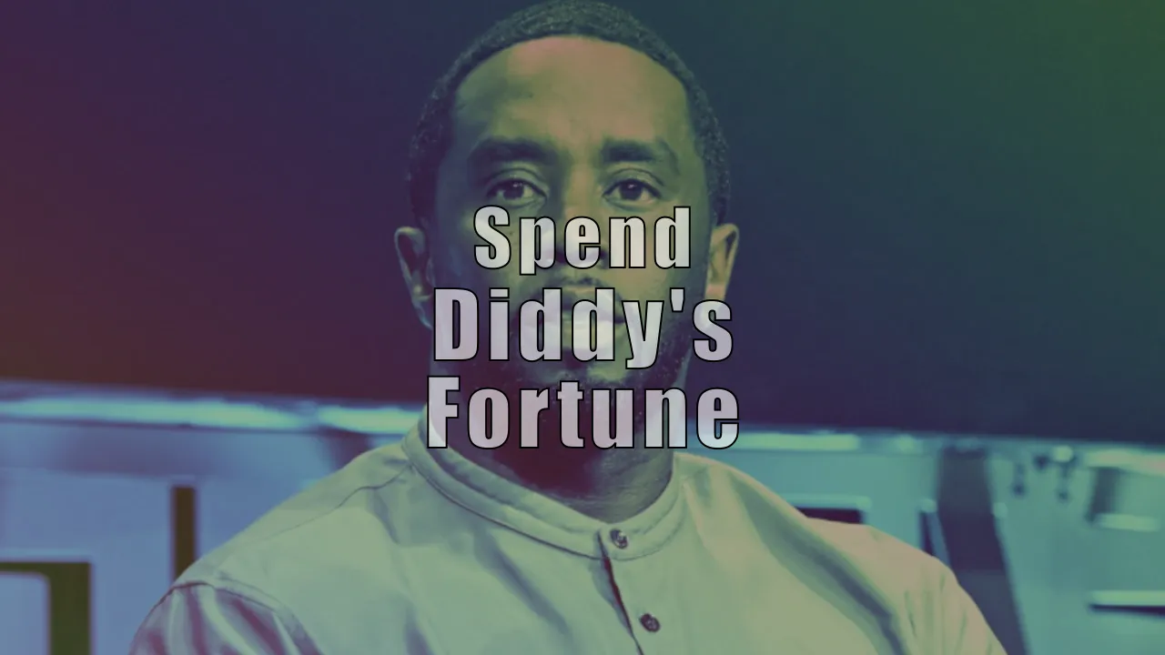Spend Diddy's Fortune